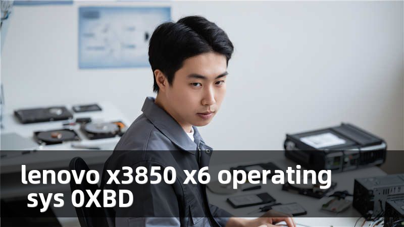 lenovo x3850 x6 operating sys 0XBD