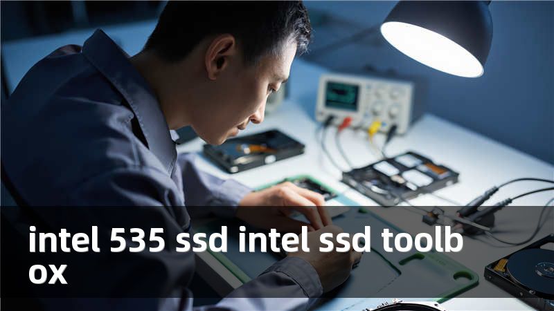 intel 535 ssd intel ssd toolbox