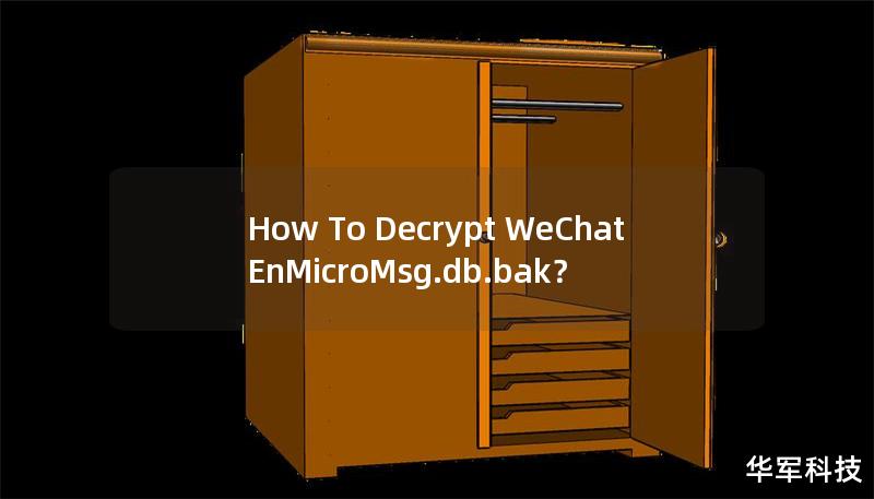 How To Decrypt WeChat EnMicroMsg.db.bak？